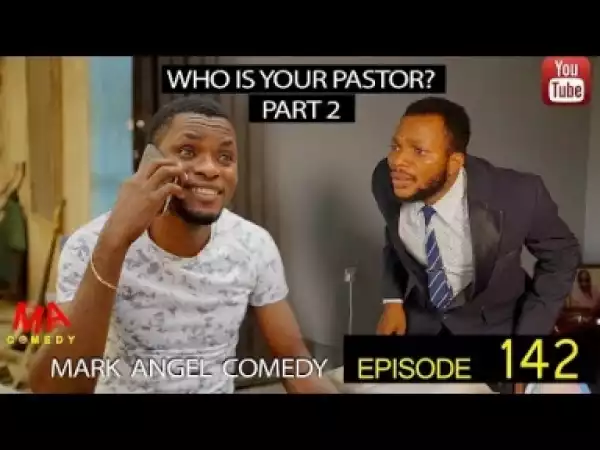 Video: Mark Angel Comedy – Who is Your Pastor Part 2 (Episode 142)